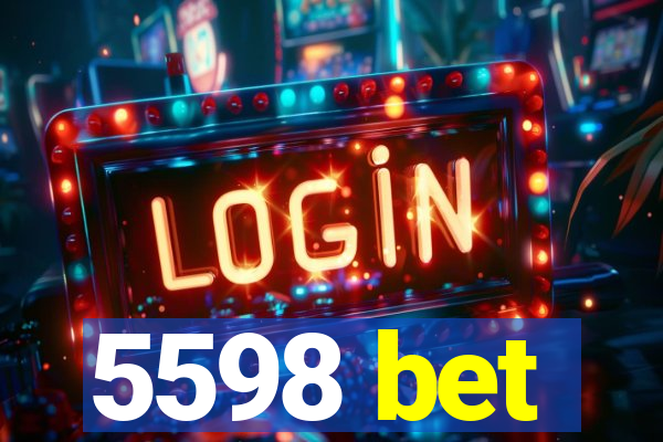 5598 bet